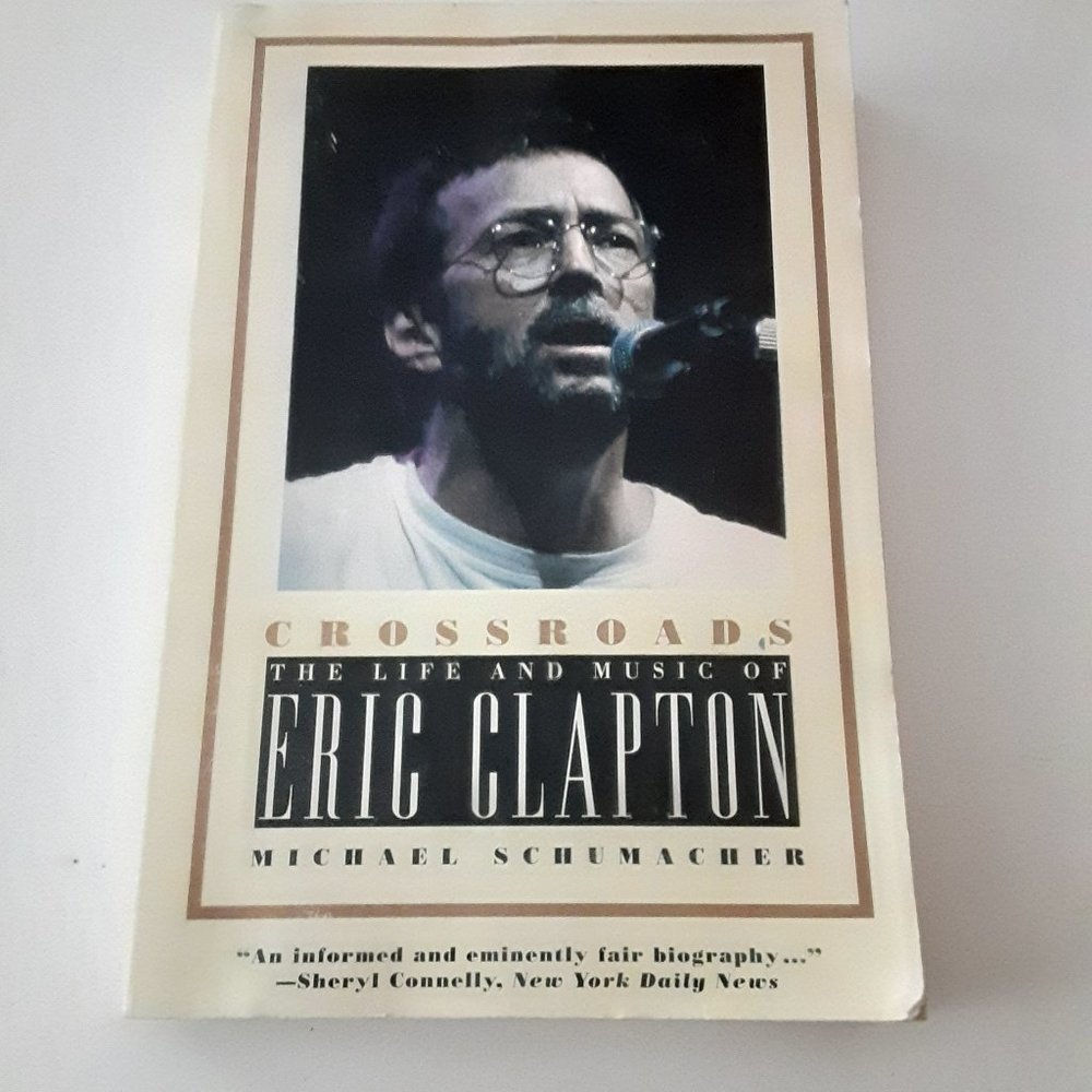 Crossroads - the life and music of ERIC CLAPTON - by Michael Schumacher